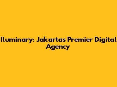 Iluminary: Jakarta's Premier Digital Agency