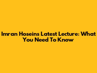Imran Hosein's Latest Lecture: What You Need To Know
