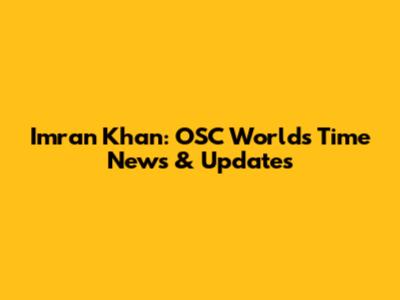 Imran Khan: OSC World's Time News & Updates