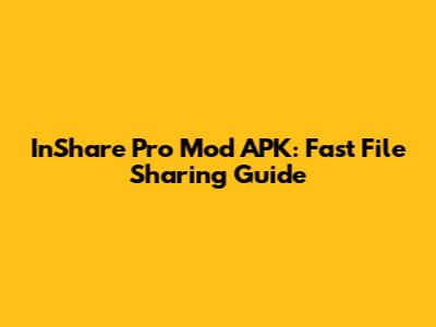 InShare Pro Mod APK: Fast File Sharing Guide