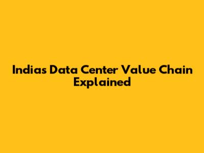 India's Data Center Value Chain Explained
