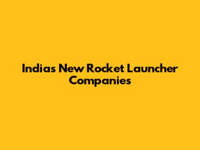 India's New Rocket Launcher Companies