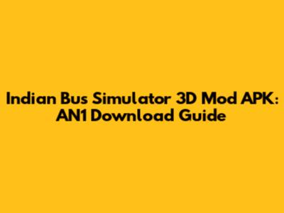 Indian Bus Simulator 3D Mod APK: AN1 Download Guide