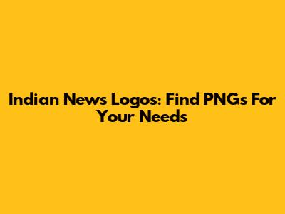 Indian News Logos: Find PNGs For Your Needs
