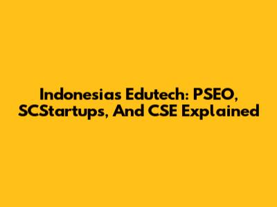 Indonesia's Edutech: PSEO, SCStartups, And CSE Explained