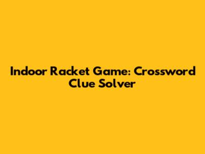 Indoor Racket Game: Crossword Clue Solver