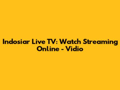 Indosiar Live TV: Watch Streaming Online - Vidio