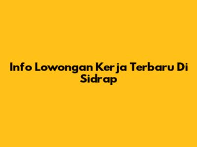 Info Lowongan Kerja Terbaru Di Sidrap
