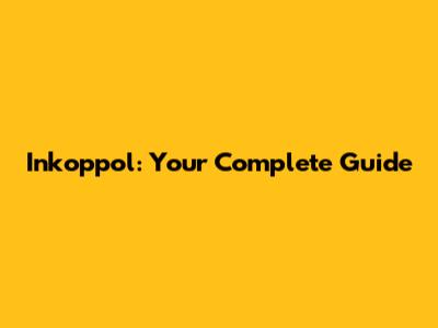 Inkoppol: Your Complete Guide