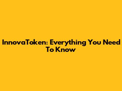 InnovaToken: Everything You Need To Know
