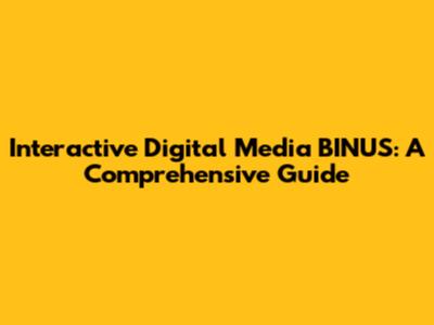 Interactive Digital Media BINUS: A Comprehensive Guide