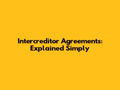 Intercreditor Agreements: Explained Simply