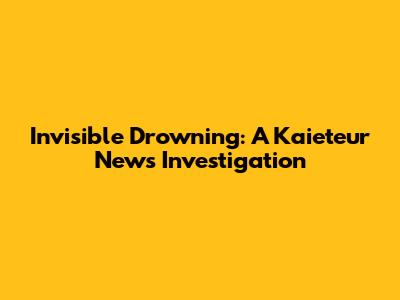 Invisible Drowning: A Kaieteur News Investigation