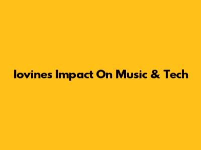 Iovine's Impact On Music & Tech