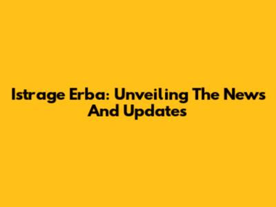 Istrage Erba: Unveiling The News And Updates