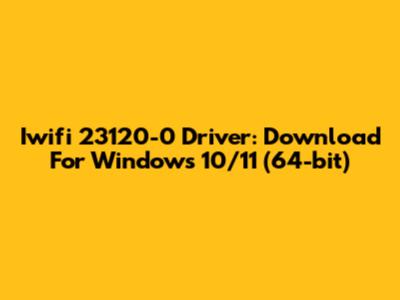 Iwifi 23120-0 Driver: Download For Windows 10/11 (64-bit)