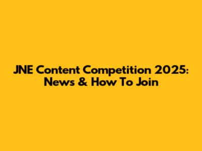 JNE Content Competition 2025: News & How To Join
