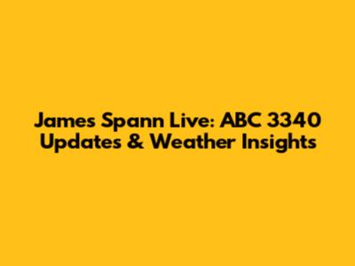 James Spann Live: ABC 3340 Updates & Weather Insights