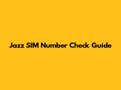Jazz SIM Number Check Guide