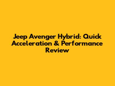 Jeep Avenger Hybrid: Quick Acceleration & Performance Review