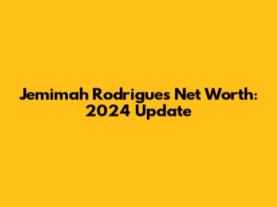 Jemimah Rodrigues Net Worth: 2024 Update
