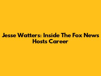 Jesse Watters: Inside The Fox News Host's Career