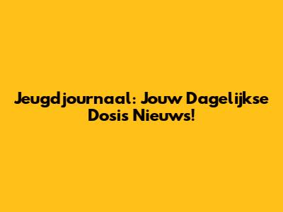 Jeugdjournaal: Jouw Dagelijkse Dosis Nieuws!