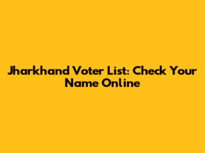 Jharkhand Voter List: Check Your Name Online