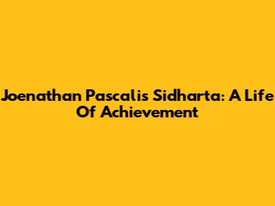 Joenathan Pascalis Sidharta: A Life Of Achievement