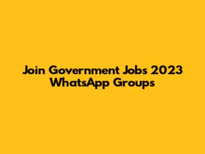 Join Government Jobs 2023 WhatsApp Groups