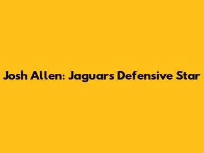 Josh Allen: Jaguars Defensive Star