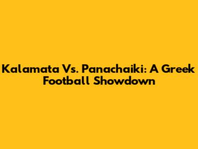 Kalamata Vs. Panachaiki: A Greek Football Showdown