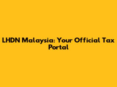 LHDN Malaysia: Your Official Tax Portal