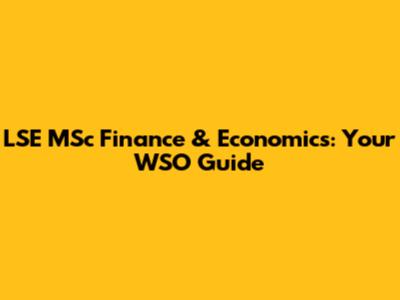 LSE MSc Finance & Economics: Your WSO Guide