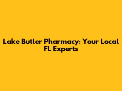 Lake Butler Pharmacy: Your Local FL Experts