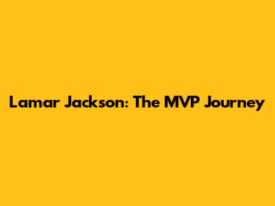 Lamar Jackson: The MVP Journey