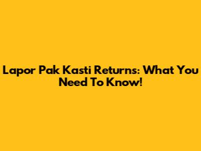 Lapor Pak Kasti Returns: What You Need To Know!