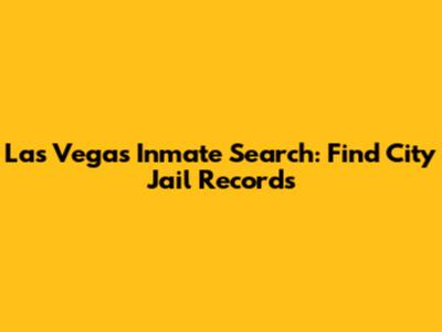 Las Vegas Inmate Search: Find City Jail Records