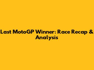 Last MotoGP Winner: Race Recap & Analysis