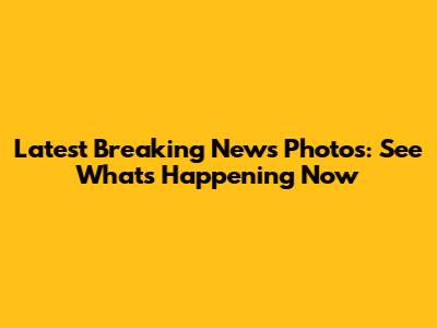 Latest Breaking News Photos: See What's Happening Now