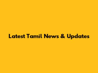 Latest Tamil News & Updates