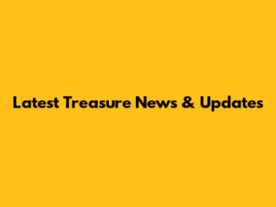 Latest Treasure News & Updates