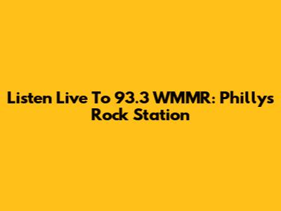 Listen Live To 93.3 WMMR: Philly's Rock Station