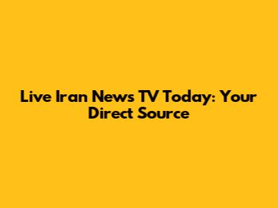 Live Iran News TV Today: Your Direct Source