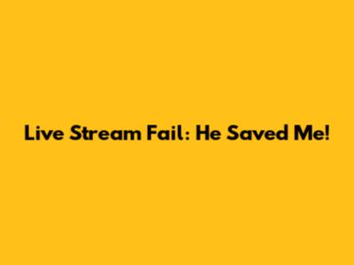 Live Stream Fail: He Saved Me!