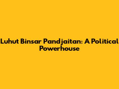 Luhut Binsar Pandjaitan: A Political Powerhouse