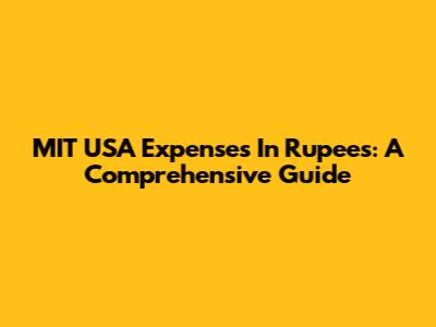 MIT USA Expenses In Rupees: A Comprehensive Guide
