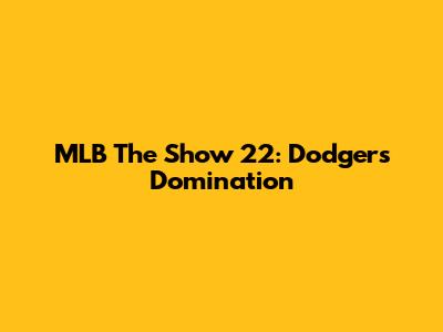 MLB The Show 22: Dodgers Domination