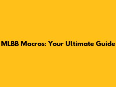 MLBB Macros: Your Ultimate Guide