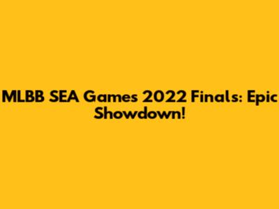 MLBB SEA Games 2022 Finals: Epic Showdown!